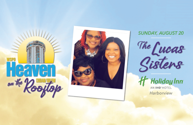 Heaven on the Rooftop: The Lucas Sisters – Aug. 20 Heaven on the Rooftop: The Lucas Sisters – Aug. 20